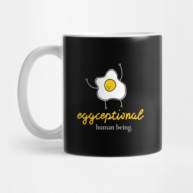 Eggceptional Human Being by POD Anytime